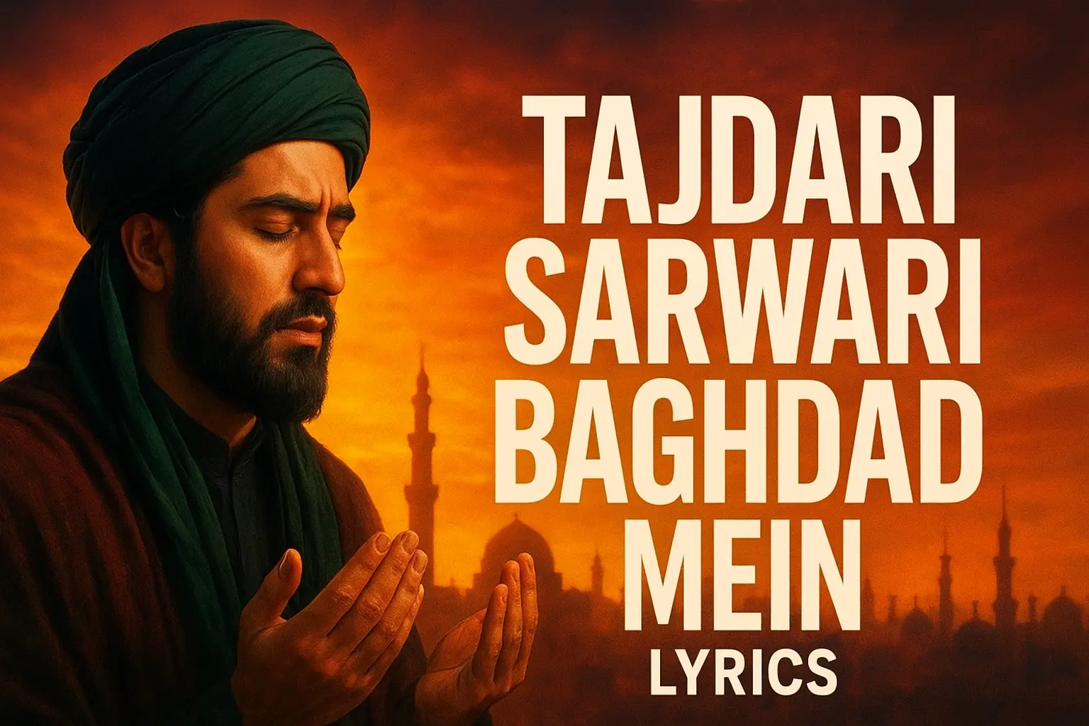 Tajdari Sarwari Baghdad Mein Lyrics Manqabat Ghouse Azam